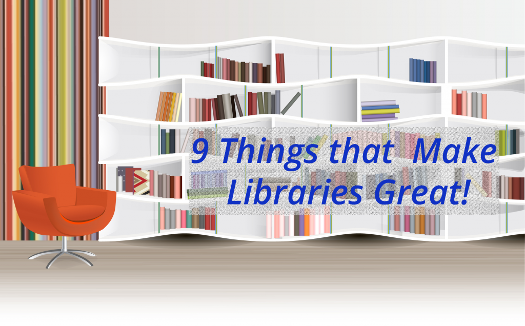 9 Things that Make Libraries Great | Gale Blog: Library & Educator News ...